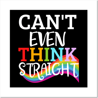 Can't Even Think Straight LGBTQ Pride Posters and Art
